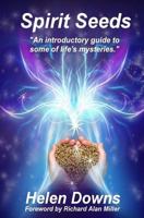Spirit Seeds: An introductory guide to some of life's mysteries 1517173256 Book Cover