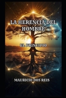 LA HERENCIA DEL HOMBRE: EL PRINCIPIO (Spanish Edition) B0GG456JRW Book Cover
