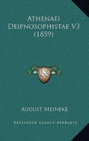 Athenaei Deipnosophistae V3 (1859) 1168142067 Book Cover