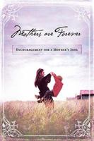 Mothers Are Forever 1404185496 Book Cover