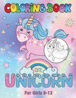 Unicorn Coloring Book for Girls 8-12: A Funny Arts and Crafts Activity Book for Children 1798480328 Book Cover