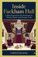 Inside Fackham Hall: A Sharp Exploration of Its Performances, Themes, Humor, and Cinematic Craft B0G6FC2XQL Book Cover
