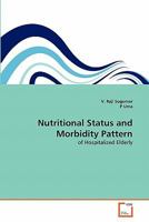 Nutritional Status and Morbidity Pattern: of Hospitalized Elderly 3639300084 Book Cover