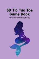 3D Tic Tac Toe Game Book 464 Game Grids Ready to Play: Blank Games for Family Travel, Summer Vacations or Just Playing with Your Friends, Best STEM Brain Strategy Gift for Bored Boys and Girls, Hiker 1699083479 Book Cover
