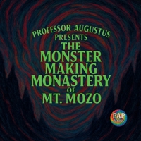 The Monster Making Monastery of Mt. Mozo: A Tale of Terrible Things in a Very Scary Place 1996872001 Book Cover