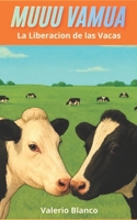 MUUU VAMUA: La liberación de las Vacas (Spanish Edition) B0G3L23JCQ Book Cover