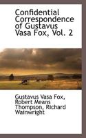 Confidential Correspondence of Gustavus Vasa Fox, Vol. 2 1116306115 Book Cover