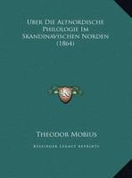 Uber Die Altnordische Philologie Im Skandinavischen Norden (1864) 1120403316 Book Cover