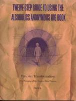 Twelve-Step Guide to Using The Alcoholics Anonymous Big Book: Personal Transformation: The Promise of the Twelve-Step Process 0965967220 Book Cover