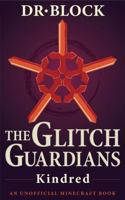 The Glitch Guardians -- Kindred: An Unofficial Minecraft Book (Tales of the Glitch Guardians) 1951728645 Book Cover