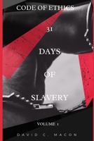 31 Days of Slavery: Code of Ethics 0578754193 Book Cover