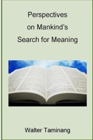 Perspectives on Mankind's Search for Meaning 0615219810 Book Cover