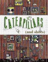 Caterpillars (and Shoes) 1728342066 Book Cover