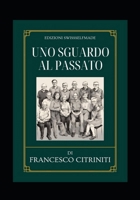Uno Sguardo al Passato (Italian Edition) B0CQX2YK95 Book Cover