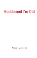 Goddamnit I’m Old 9363540111 Book Cover