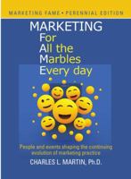 Marketing For All the Marbles Every day, 2019 Perennial Edition 0998122742 Book Cover