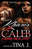Kharis and Caleb: A Different Kind of Love 1530111366 Book Cover
