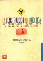 La construccion de la bioetica. Textos de bioetica, Vol. I 9681683919 Book Cover