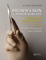 Brown's Skin and Minor Surgery: A Text & Colour Atlas 1444138367 Book Cover