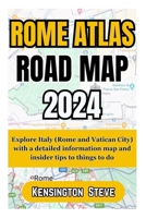 ROME ATLAS ROAD MAP 2024: Explore Italy (Rome and Vatican City) with a detailed information map and insider tips to things to do B0CSXG92WP Book Cover