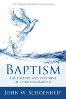 Baptism: The History and Doctrine of Christian Baptism 0985367407 Book Cover