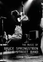 The Music of Bruce Springsteen and the E Street Band 1999730569 Book Cover