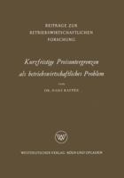 Kurzfristige Preisuntergrenzen ALS Betriebswirtschaftliches Problem: Prinzipielle Bestimmungsmoglichkeiten Von Kosten-, Ertrags- Und Finanzwirtschaftlichen Preisuntergrenzen 3663007383 Book Cover