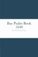 Bay Psalm Book 1640: The Whole Book of Psalms 1387918656 Book Cover