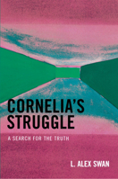 Cornelia's Struggle: A Search for the Truth 0761839569 Book Cover