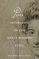 Paper Intimacies in the Early Modern Lyric 1512829404 Book Cover