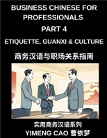 Business Chinese for Professionals (Part 4)- Etiquette, Guanxi, Culture, and Workplace Communication, Understanding Chinese Business Culture B0GZMNDGHK Book Cover