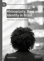Rhinoplasty, Race and Identity in Brazil: The Politics of Female Beauty 3032191912 Book Cover