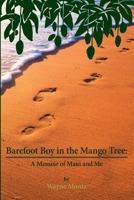 Barefoot Boy in the Mango Tree: A Memoir of Maui and Me 0979150728 Book Cover