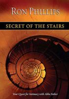 Secret of the Stairs: Your Quest for Intimacy With Abba Father 0529122766 Book Cover