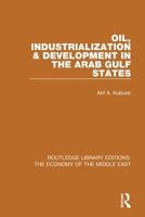 Oil, Industrialization and Development in the Arab Gulf States 1138820261 Book Cover