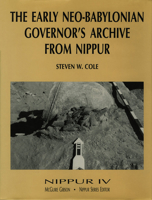 Nippur IV: The Early Neo-Babylonian Governor's Archive from Nippur 1885923031 Book Cover