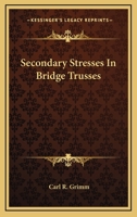 Secondary Stresses in Bridge Trusses 0548409749 Book Cover