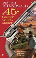 .45-Caliber Widow Maker 0425228002 Book Cover