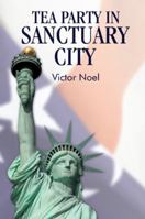 Tea Party in Sanctuary City 1432770659 Book Cover