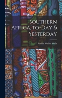 Southern Africa, To-day & Yesterday 1014177316 Book Cover