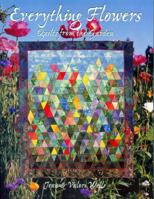 Everything Flowers: Quilts from the Garden 157120007X Book Cover