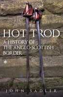 The Hot Trod: A History of the Anglo-Scottish Border 1398119628 Book Cover