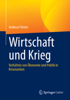 Wirtschaft Und Krieg: Verhältnis Von Ökonomie Und Politik in Krisenzeiten 3658449063 Book Cover