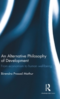An Alternative Philosophy of Development: From economism to human well-being 113869312X Book Cover