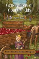 Generations of Country Kids: Twelve Timeless Stories of Purpose 1616637706 Book Cover