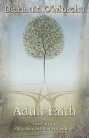Adult Faith: Growing in Wisdom and Understanding 1570758867 Book Cover