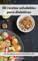 50 recetas saludables para diabéticos: Recetas sabrosas para la cocina del día a día. Diabetic Diet 1802553258 Book Cover