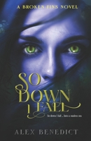 So Down I Fall 1480120200 Book Cover