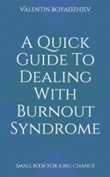 A Quick Guide To Dealing With Burnout Syndrome: Small Book for a Big Change 1655419587 Book Cover