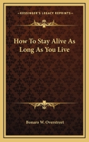 How To Stay Alive As Long As You Live 1163154571 Book Cover